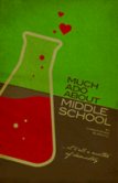 MUCH ADO ABOUT MIDDLE SCHOOL